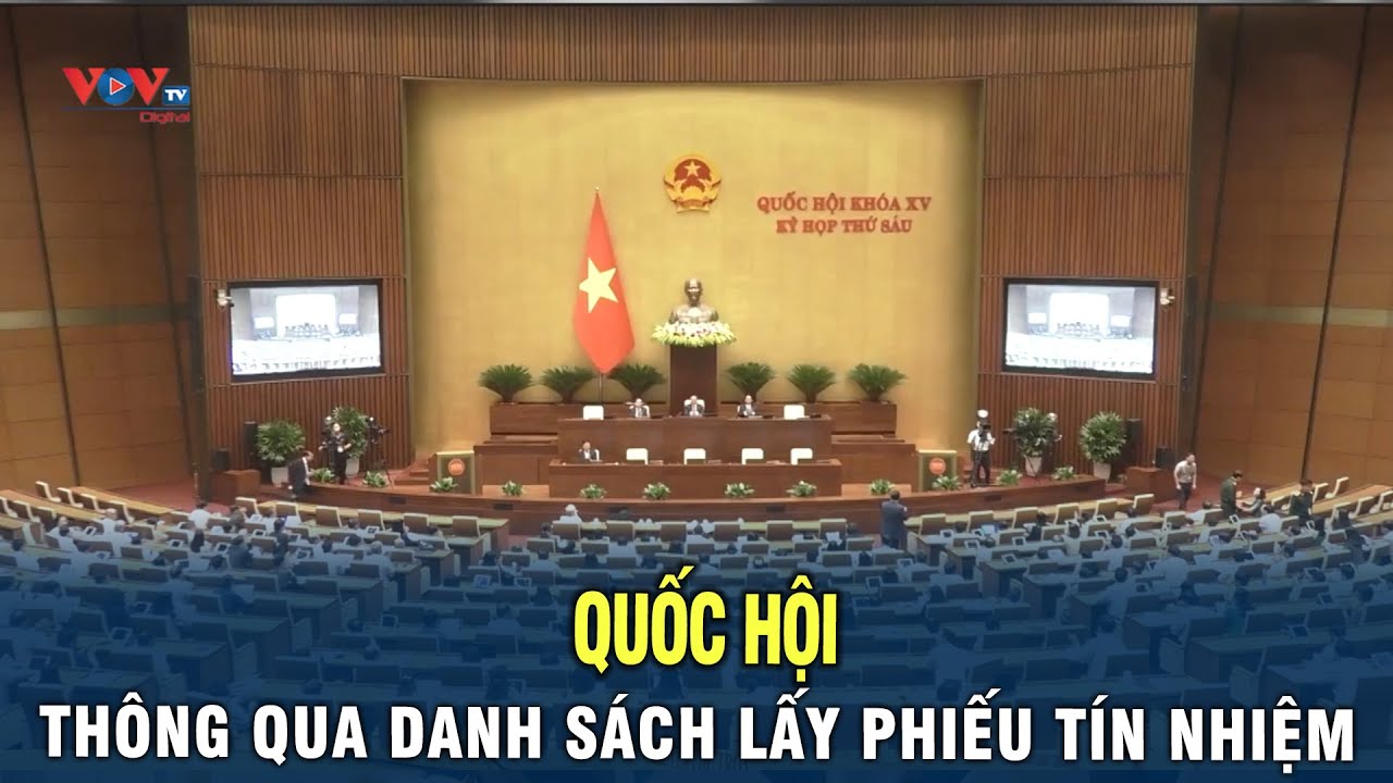 Quốc Hội thông qua danh sách lấy phiếu tín nhiệm