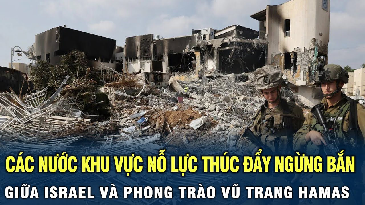 Các nước khu vực nỗ lực thúc đẩy ngừng bắn giữa Israel và phong trào vũ trang Hamas