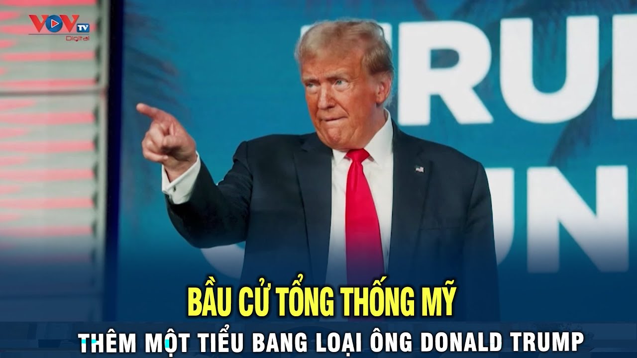 Bầu cử Tổng Thống Mỹ: Thêm một tiểu bang loại ông Donald Trump khỏi phiếu bầu sơ bộ