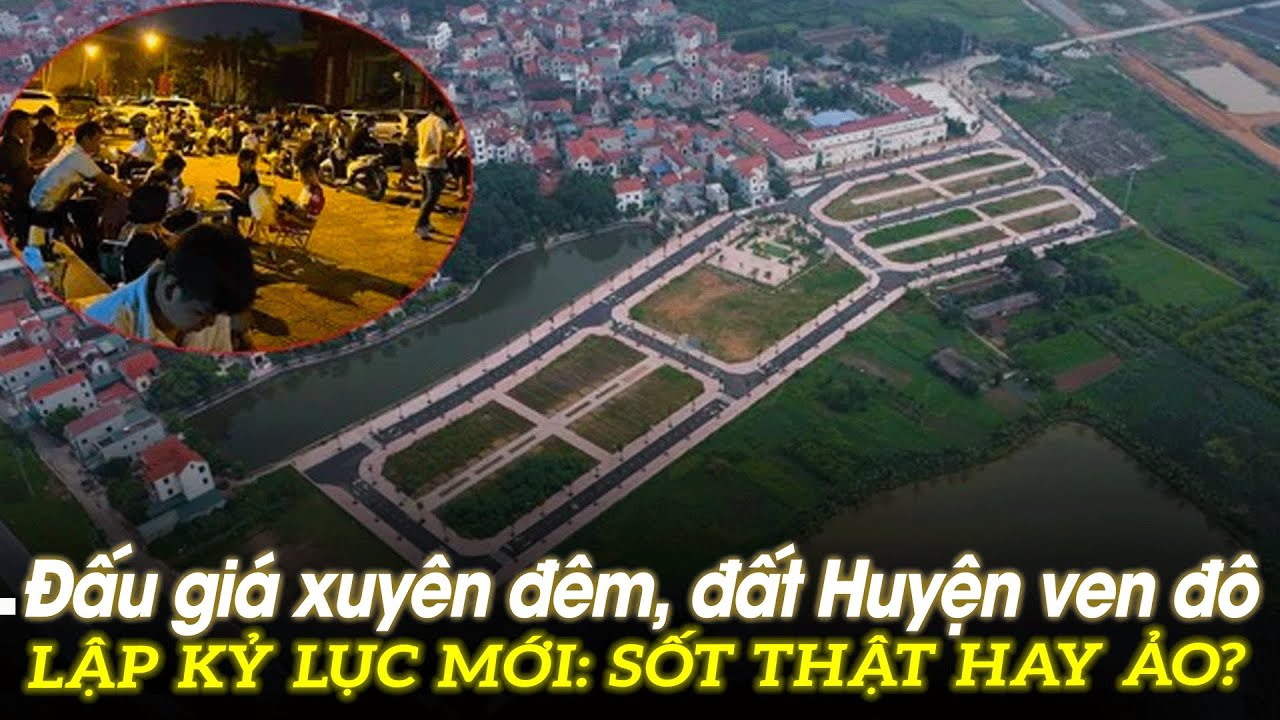 Đấu giá xuyên đêm, đất huyện ven đô lập kỷ lục mới: Sốt thật hay ảo | VOVTV