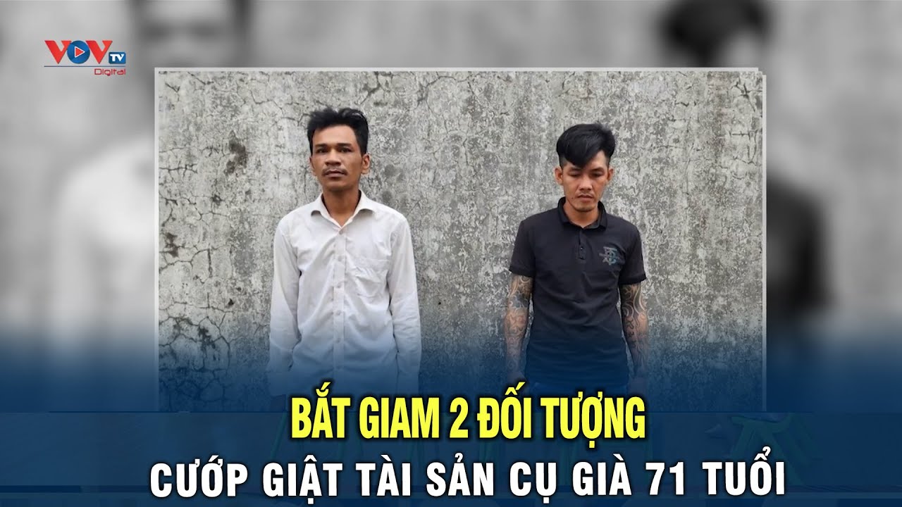 Kiên Giang: Bắt 2 đối tượng cướp giật tài sản cụ già 71 tuổi