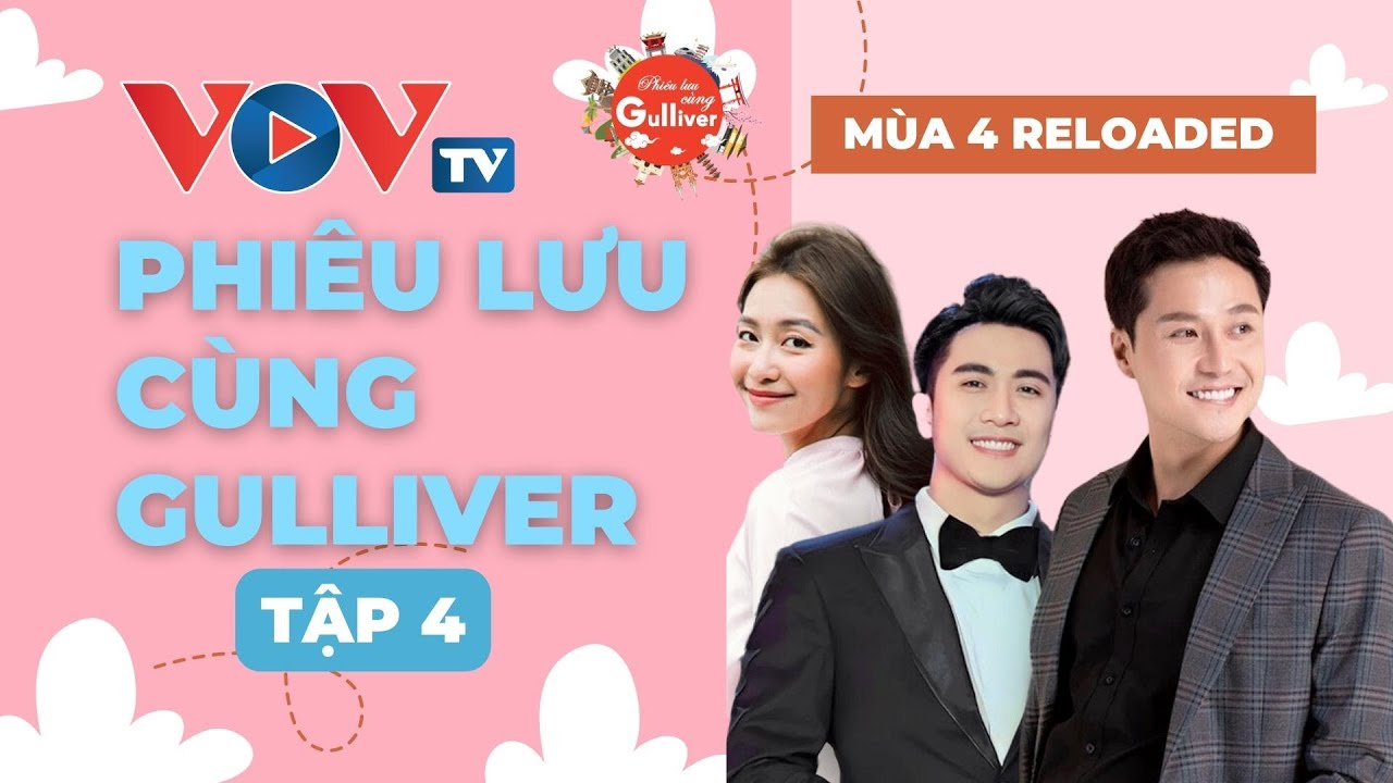 🔴[TRỰC TIẾP] TẬP 4 - Phiêu lưu cùng Gulliver - Mùa 4 Reloaded | VOVTV