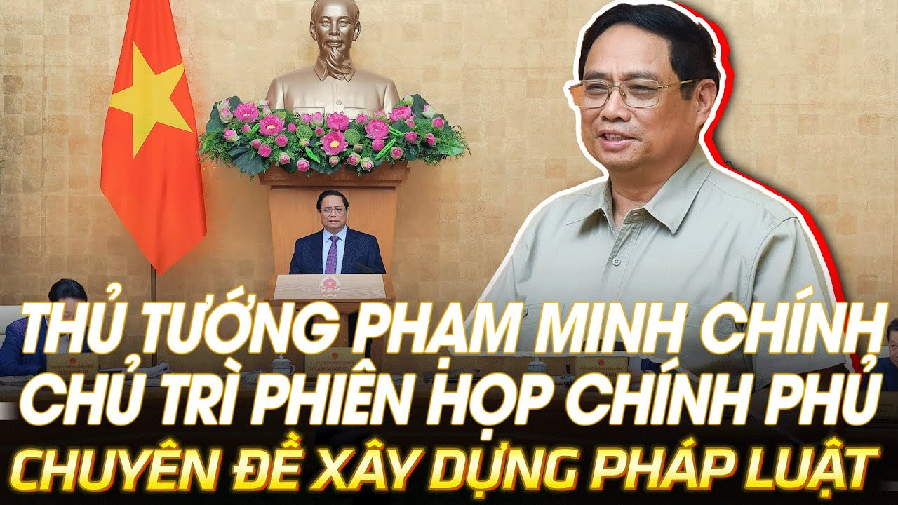 Thủ tướng Phạm Minh Chính chủ trì phiên họp Chính phủ chuyên đề xây dựng pháp luật | VOVTV