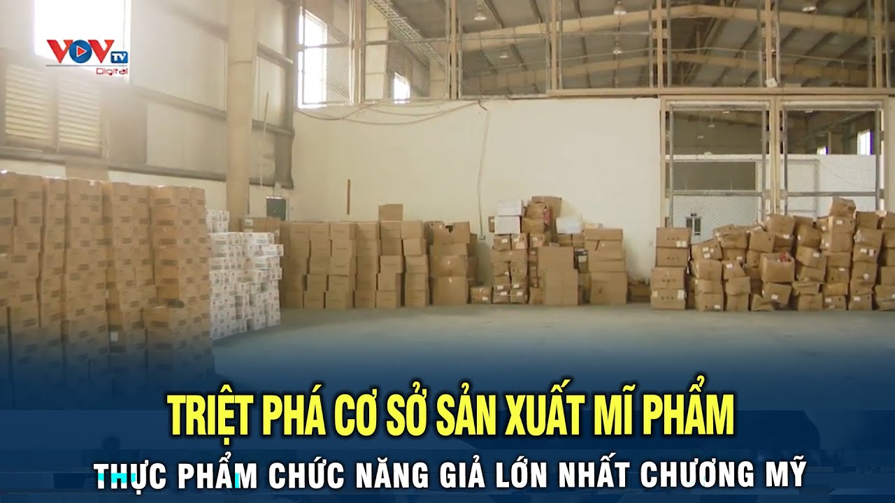 Triệt phá cơ sở sản xuất mỹ phẩm, thực phẩm chức năng giả lớn nhất huyện Chương Mỹ, Hà Nội