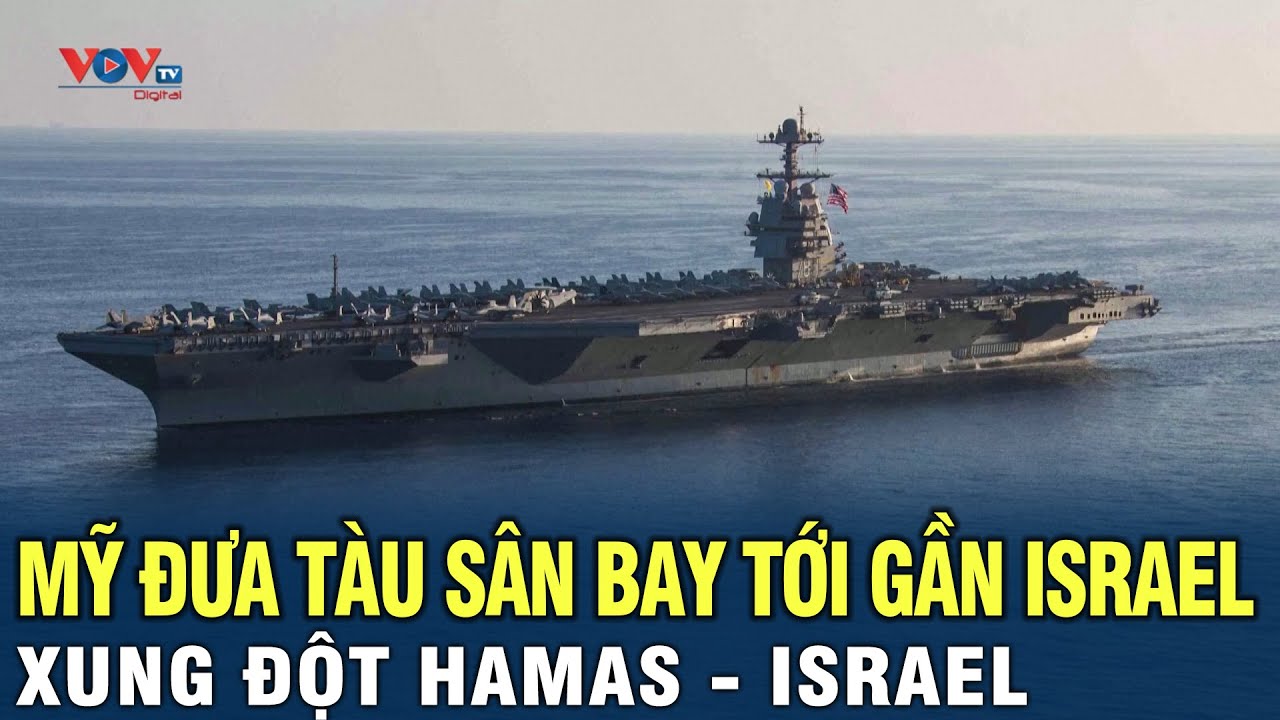 Mỹ đưa tàu sân bay tới gần Israel | Xung đột Hamas - Israel