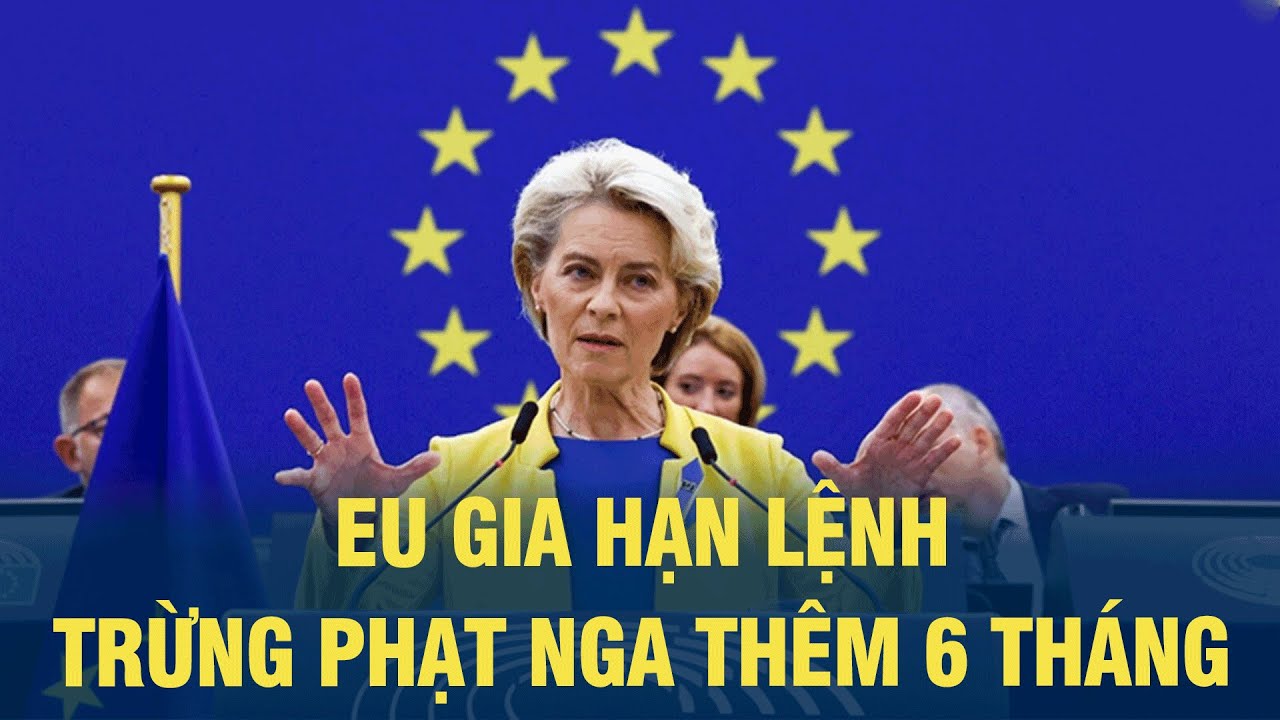 EU gia hạn các lệnh trừng phạt Nga thêm 6 tháng | VOV