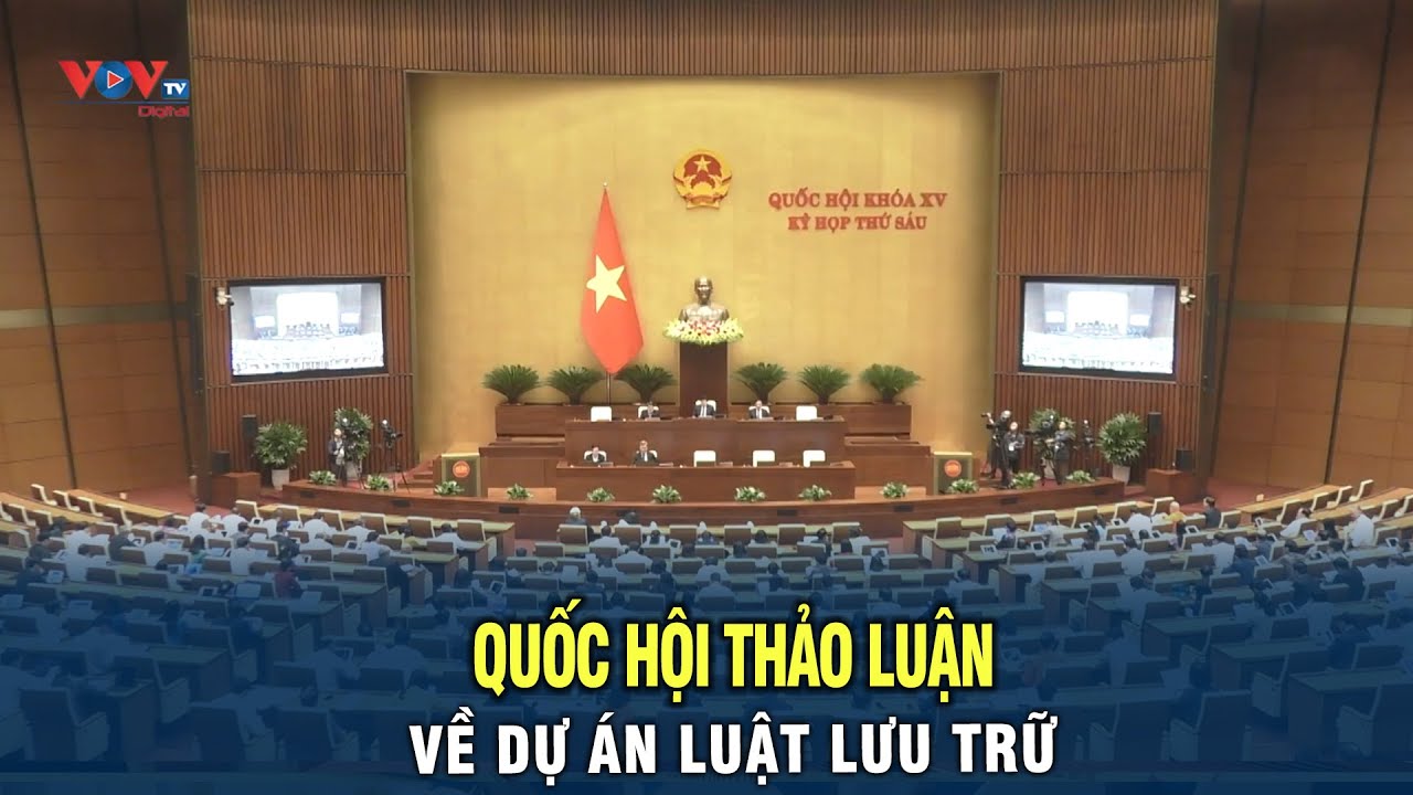 Quốc Hội thảo luận về dự án Luật lưu trữ (Sửa đổi)