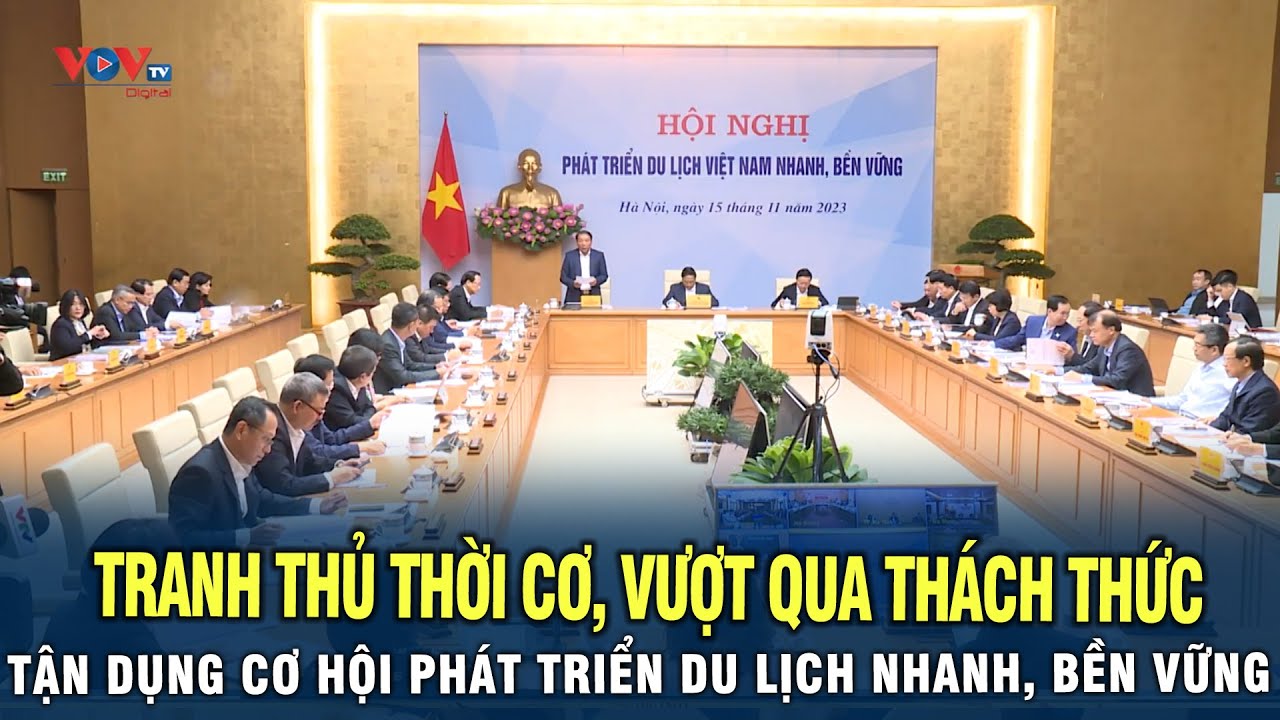 Tranh thủ thời cơ, vượt qua thách thức, tận dụng cơ hội phát triển du lịch nhanh, bền vững