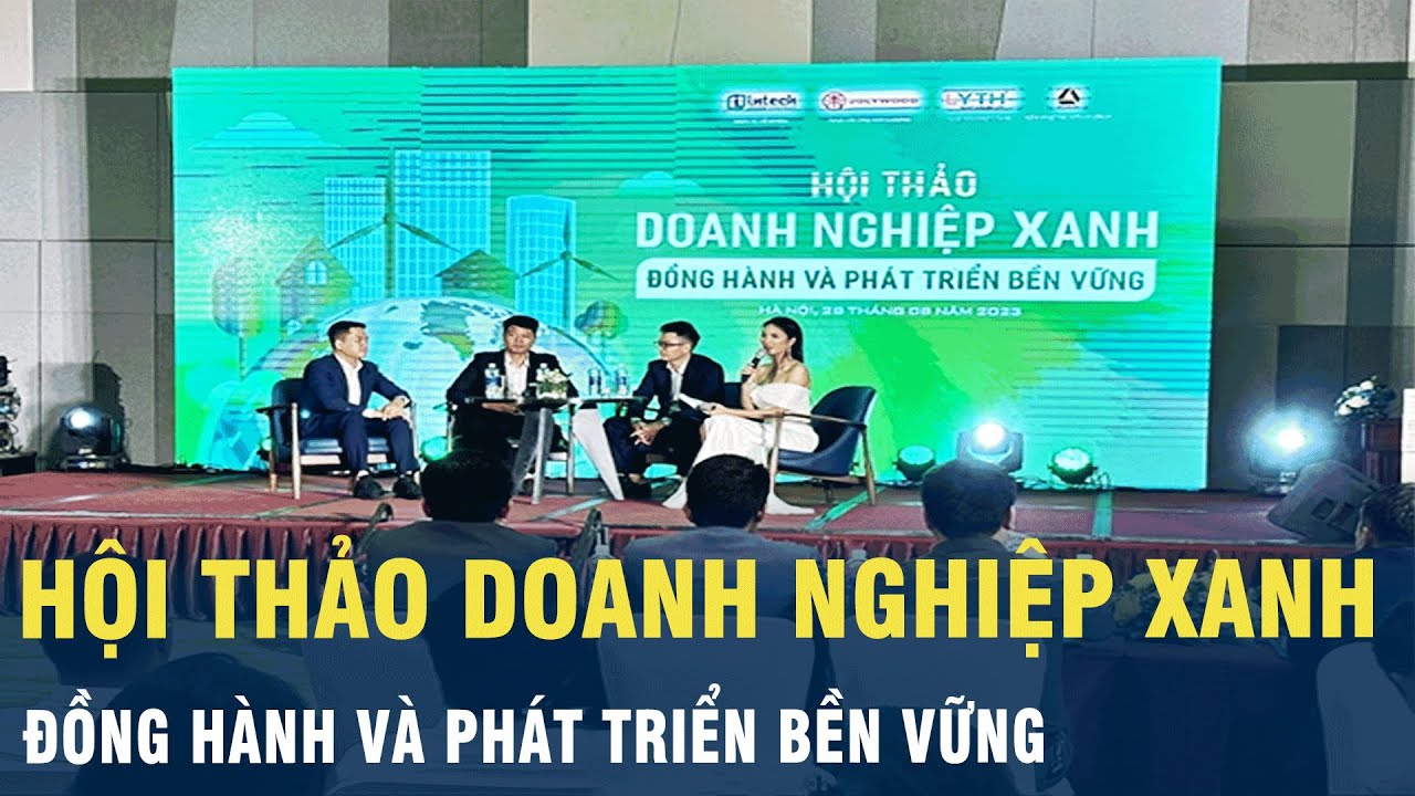 Hội thảo doanh nghiệp xanh: Đồng hành và phát triển bền vững | VOV