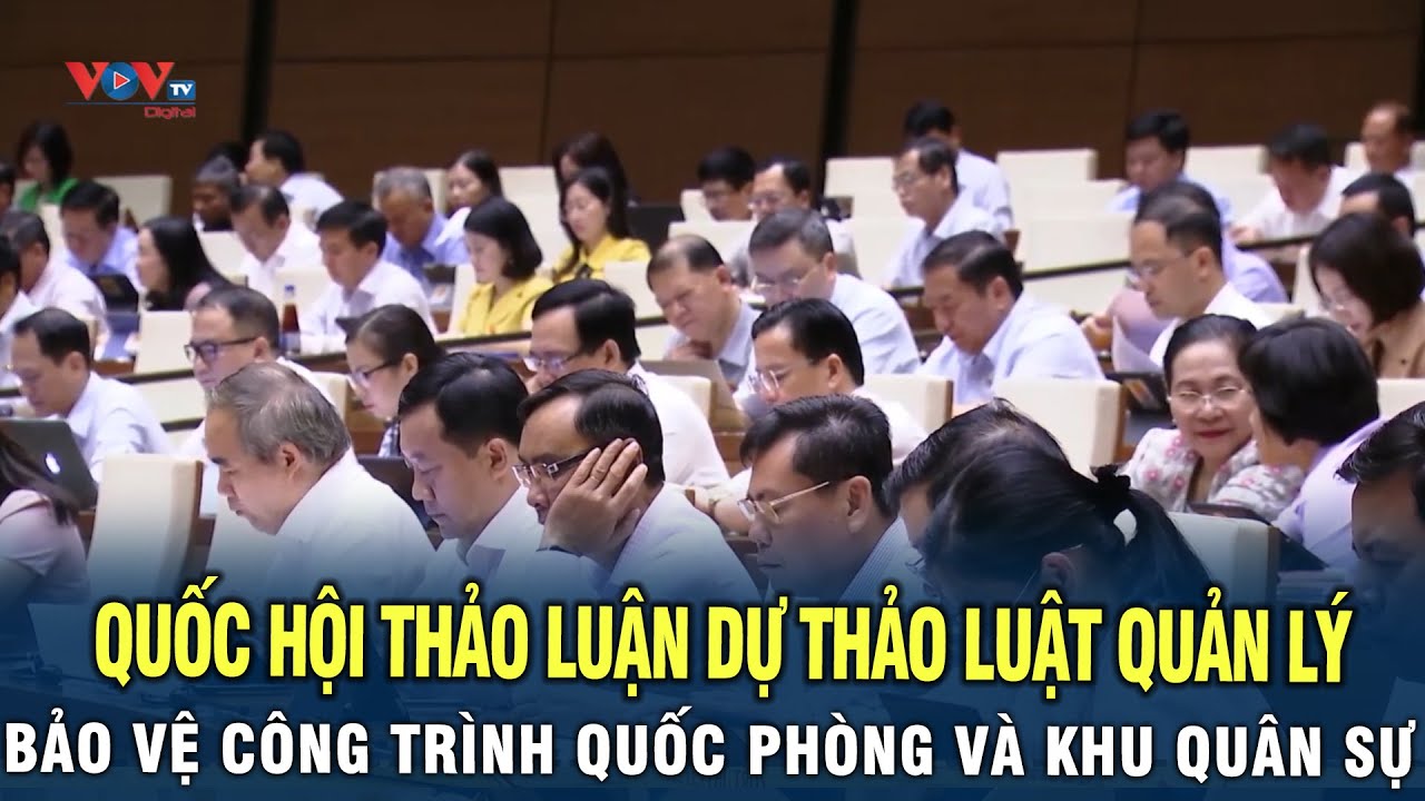 Quốc Hội thảo luận dự thảo luật quản lý, bảo vệ công trình quốc phòng và khu quân sự