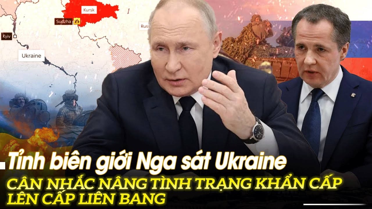 Tỉnh biên giới Nga sát Ukraine cân nhắc nâng tình trạng khẩn cấp lên cấp liên bang | VOVTV