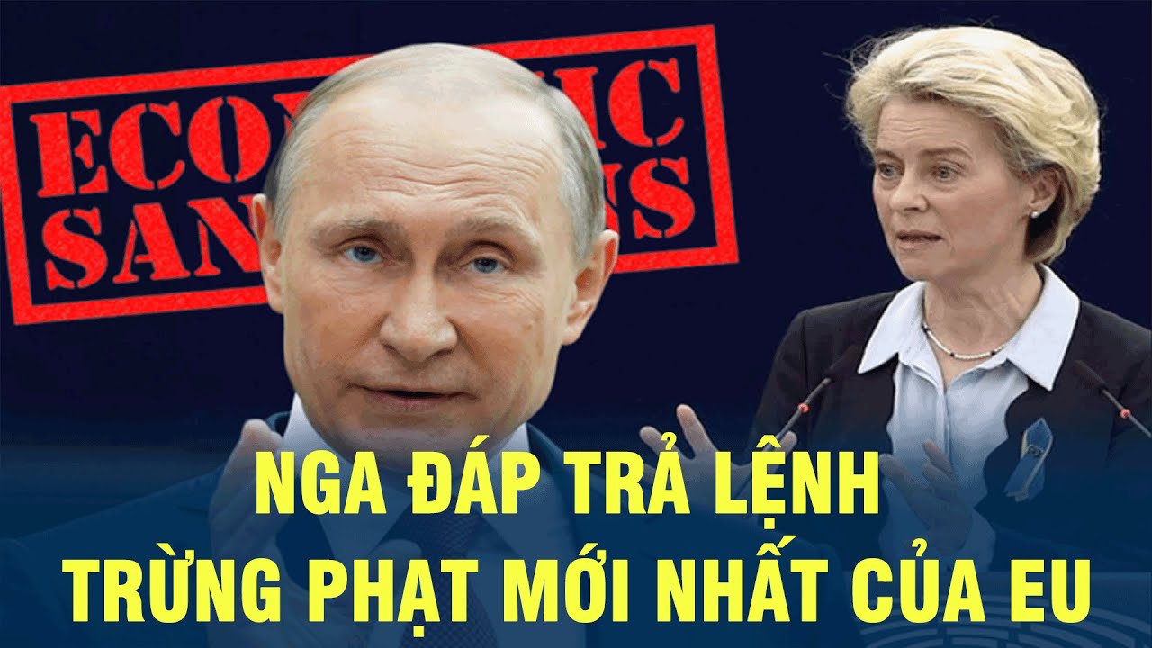 Nga đáp trả lệnh trừng phạt mới nhất của Eu | VOV