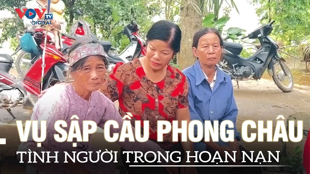 Vụ sập cầu Phong Châu: Tình người trong hoạn nạn | VOVTV