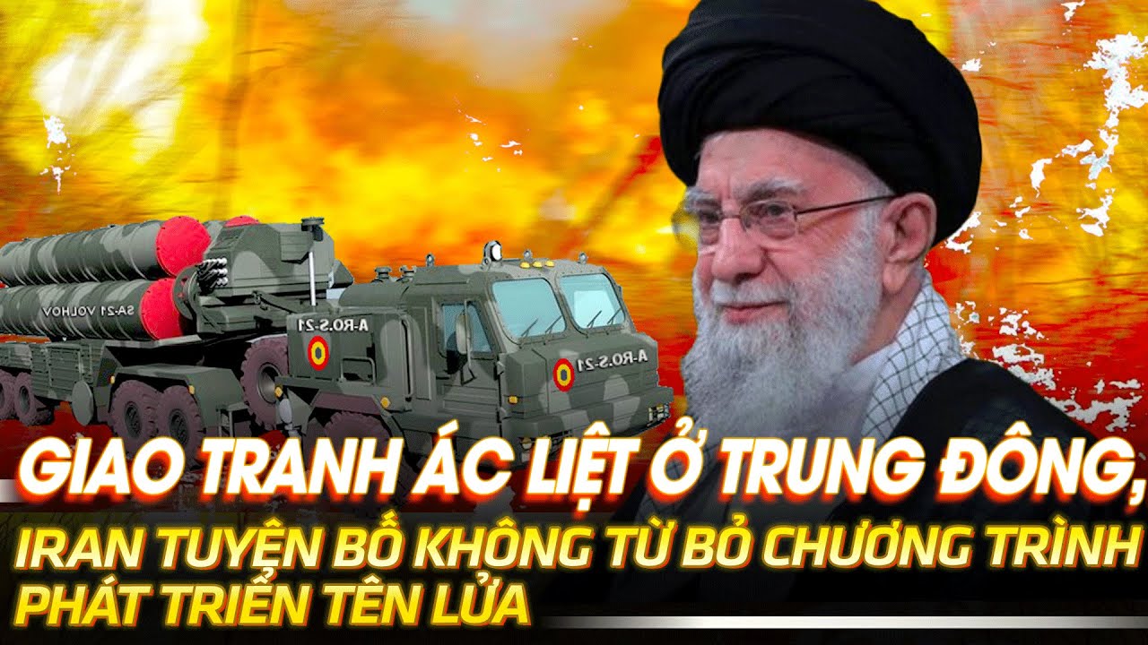 Giao tranh ác liệt ở Trung Đông, Iran tuyên bố không từ bỏ chương trình phát triển tên lửa | VOVTV