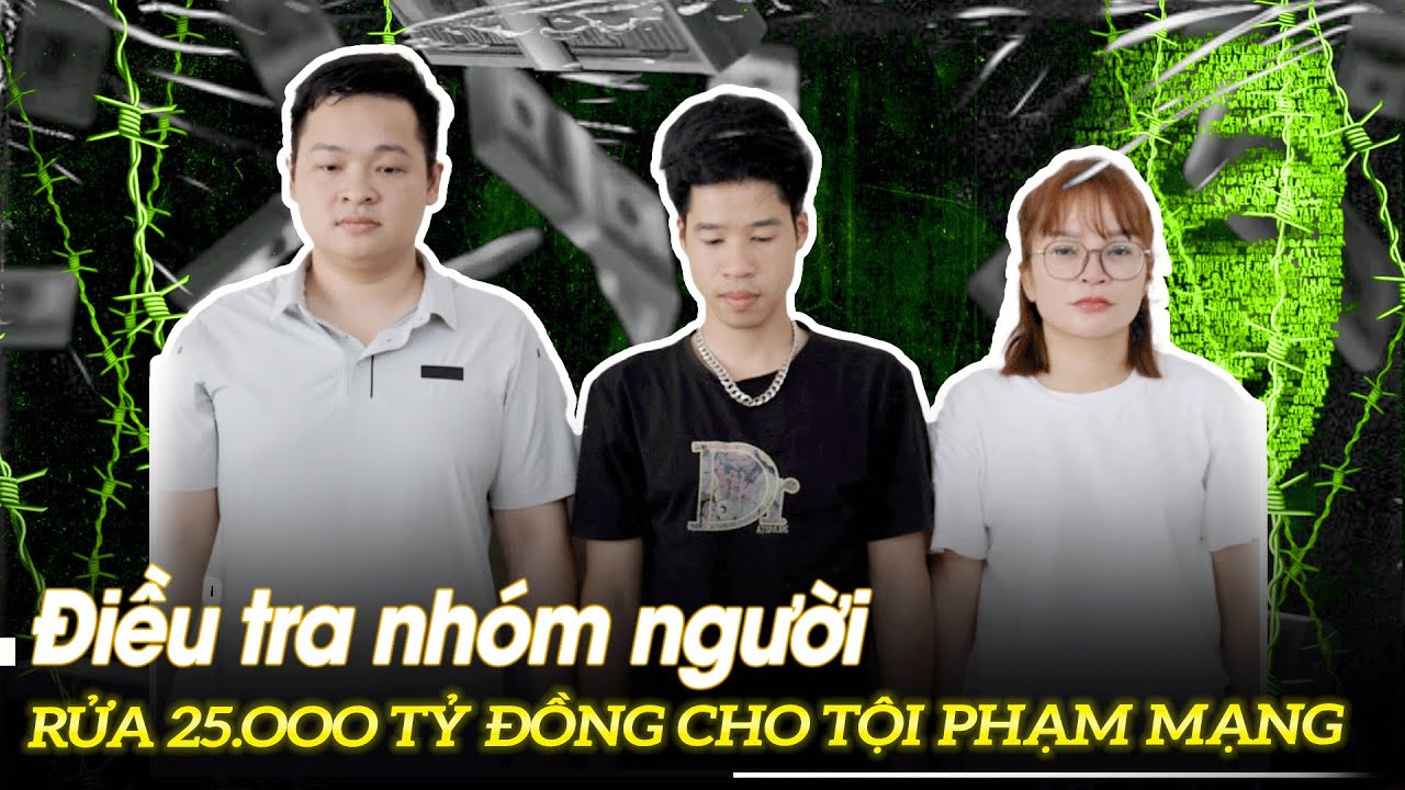 Điều tra nhóm người rửa 25.000 tỷ đồng cho tội phạm | VOVTV