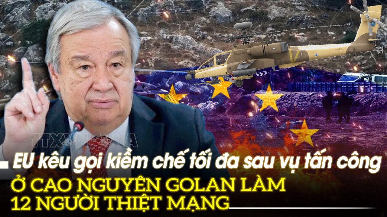 EU kêu gọi kiềm chế tối đa sau vụ tấn công ở cao nguyên Golan làm 12 người thiệt mạng | VOVTV