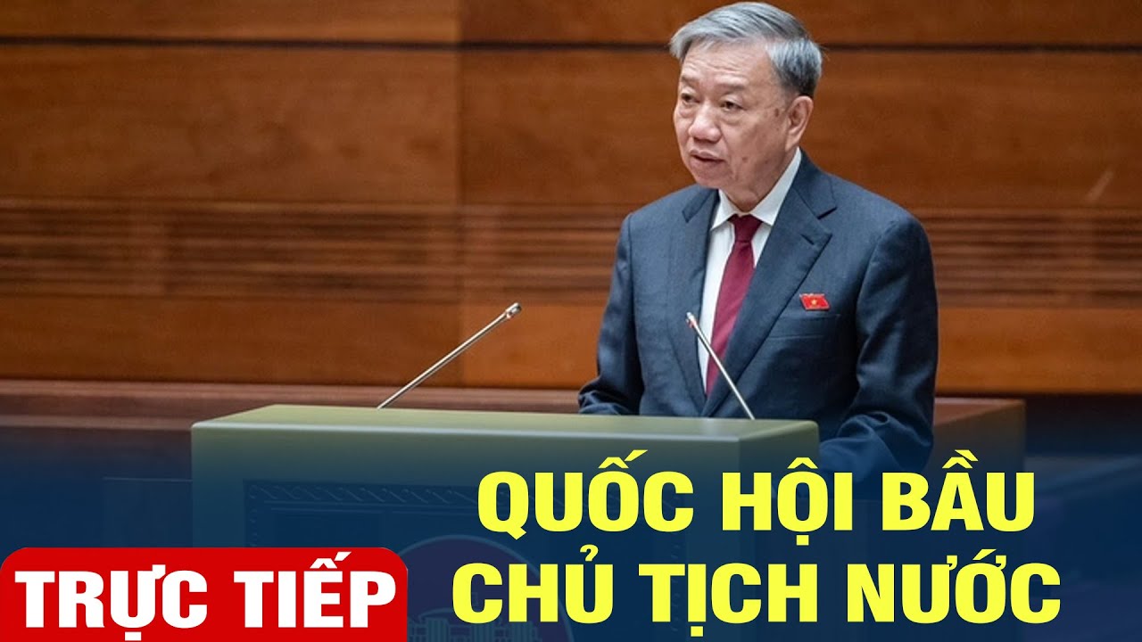 🔴[TRỰC TIẾP] Quốc hội bầu Chủ tịch Nước