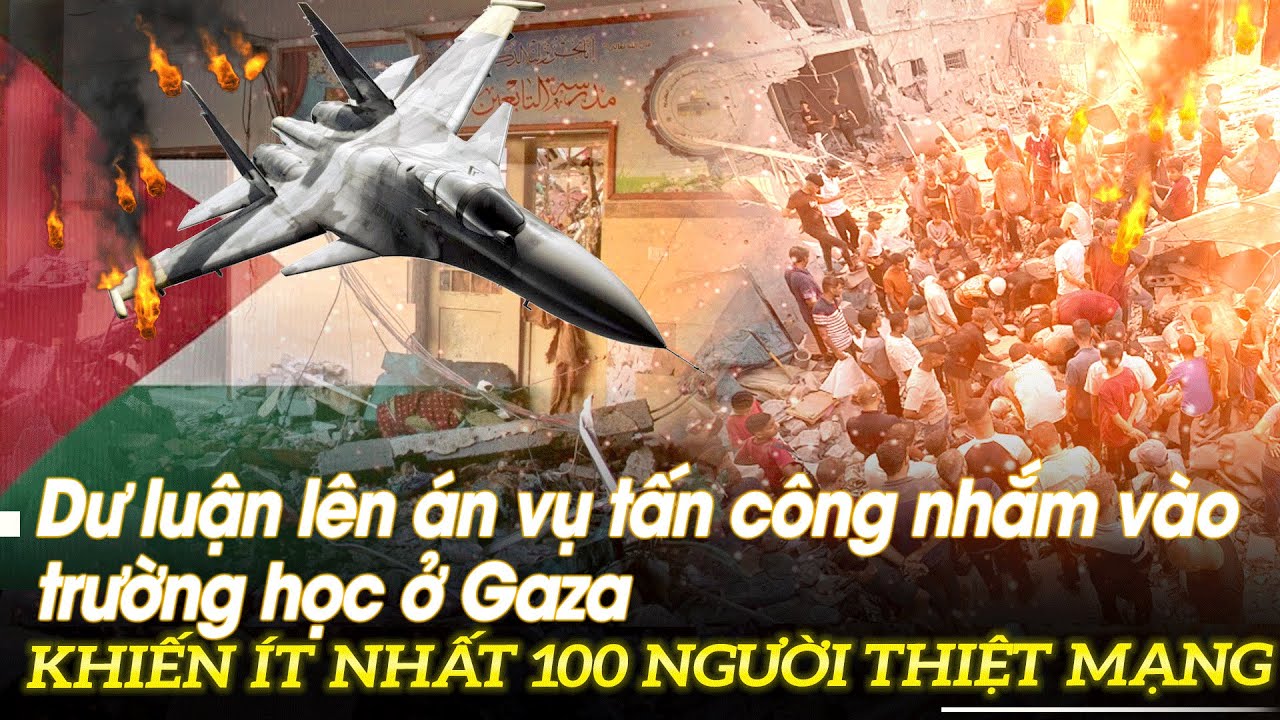 Dư luận lên án vụ tấn công nhắm vào trường học ở Gaza khiến ít nhất 100 người thiệt mạng | VOVTV