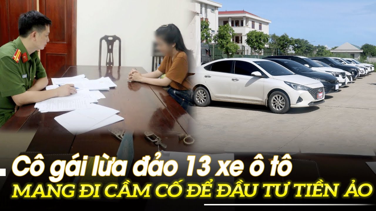 Cô gái lừa đảo 13 xe ô tô mang đi cầm cố để đầu tư tiền ảo | VOVTV