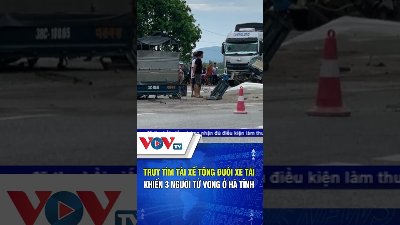 Truy tìm tài xế tông đuôi xe tải khiến 3 người tử vong ở Hà Tĩnh