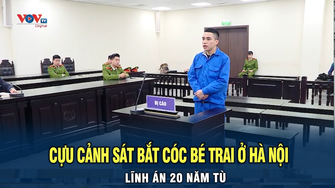 Cựu cảnh sát bắt cóc bé trai 7 tuổi ở Hà Nội lĩnh án 20 năm tù