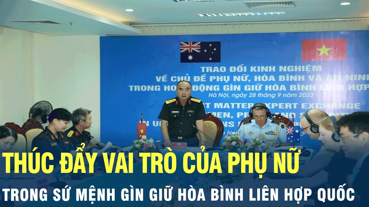 Thúc đẩy vai trò của phụ nữ trong sứ mệnh gìn giữ hòa bình Liên Hợp Quốc | VOV