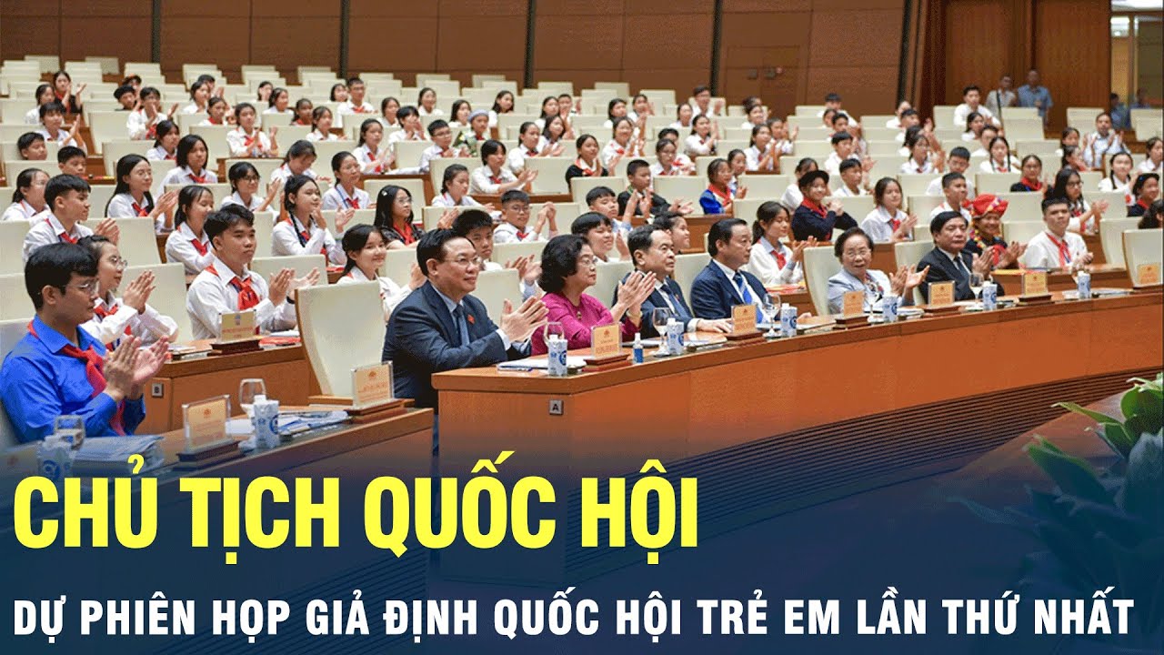 Chủ tịch Quốc hội dự Phiên họp giả định Quốc hội trẻ em lần thứ nhất | VOV