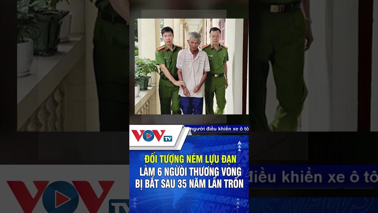 Đối tượng ném lựu đạn làm 6 người thương vong bị bắt sau 35 năm lẩn trốn | VOVTV