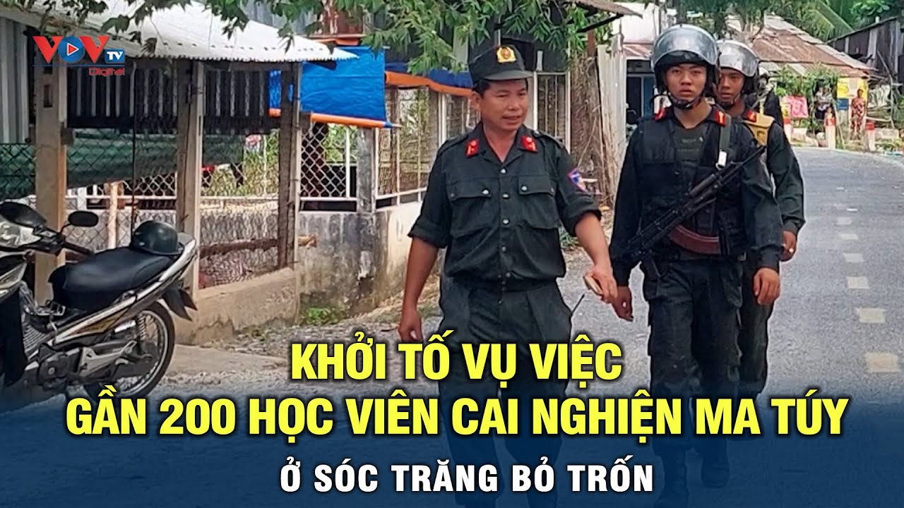 Khởi tố vụ việc gần 200 học viên cai nghiện ma túy ở Sóc Trăng bỏ trốn