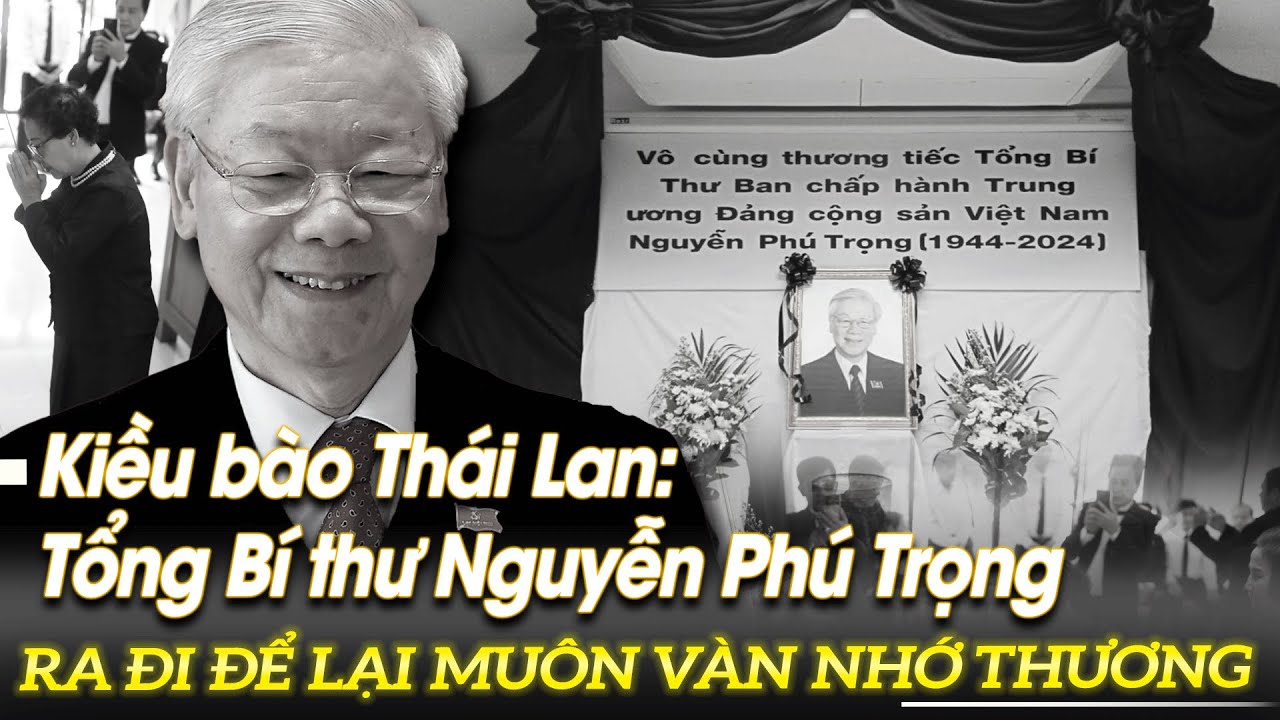 Kiều bào Thái Lan: Tổng Bí thư Nguyễn Phú Trọng ra đi để lại muôn vàn nhớ thương | VOVTV