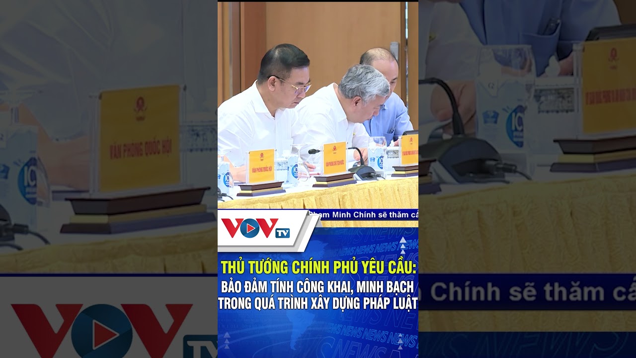 Thủ tướng Chính phủ yêu cầu Bảo đảm tính công khai, minh bạch trong quá trình xây dựng pháp luật