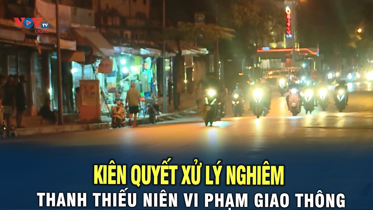 Kiên quyết xử lý nghiêm thanh niên vi phạm giao thông