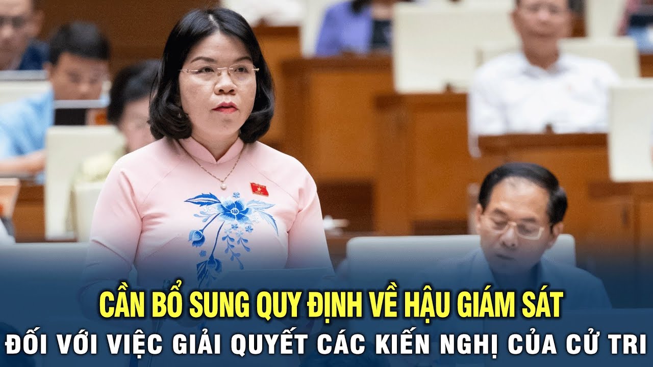 Cần bổ sung quy định về hậu giám sát đối với việc giải quyết các kiến nghị của cử tri