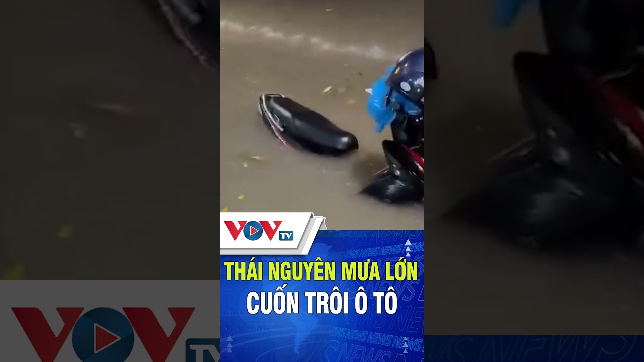 Thái Nguyên mưa lũ lớn cuốn trôi xe ô tô | VOVTV