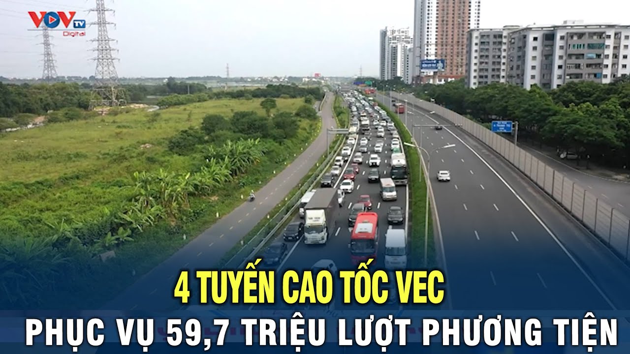 4 Tuyến cao tốc của VEC phục vụ an toàn 59,7 triệu lượt phương tiện