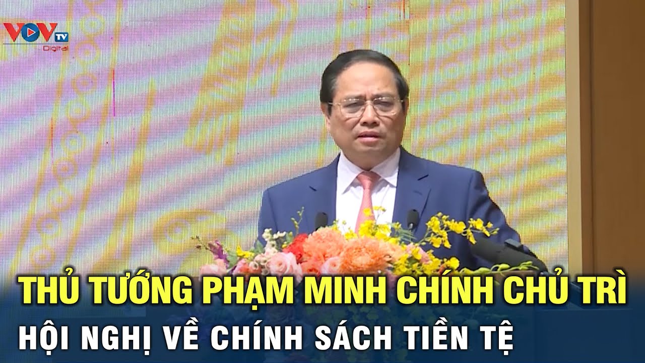 Thủ tướng Phạm Minh Chính chủ trì hội nghị về chính sách tiền tệ