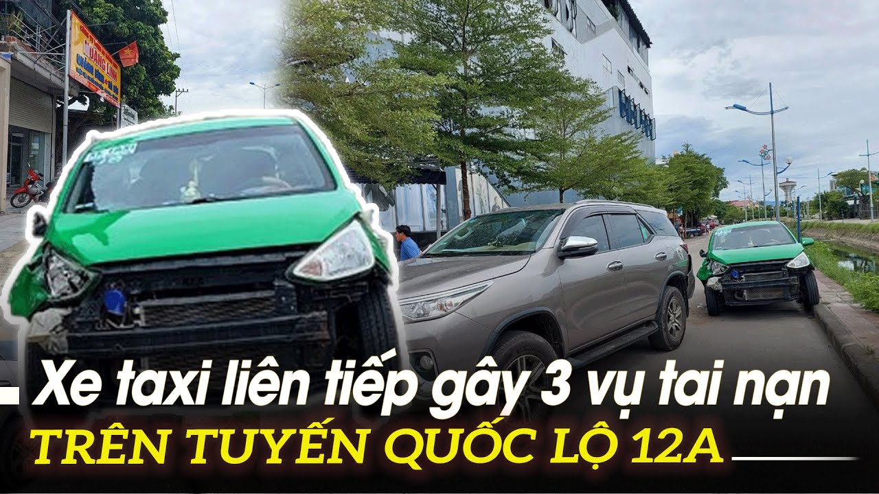 Xe taxi liên tiếp gây 3 vụ tai nạn trên tuyến Quốc lộ 12A | VOVTV