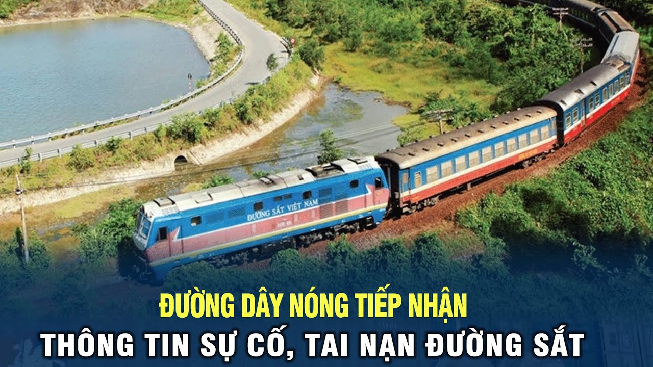 Đường dây nóng tiếp nhận thông tin sự cố, tai nạn đường sắt