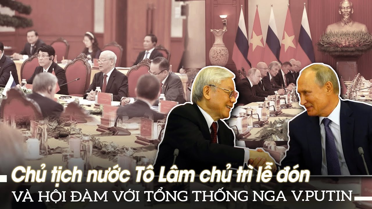 Tổng Bí thư Nguyễn Phú Trọng hội đàm với Tổng thống Nga Vladimir Putin