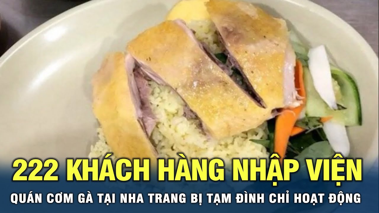 222 khách hàng nhập viện, quán cơm gà tại Nha Trang bị tạm đình chỉ hoạt động