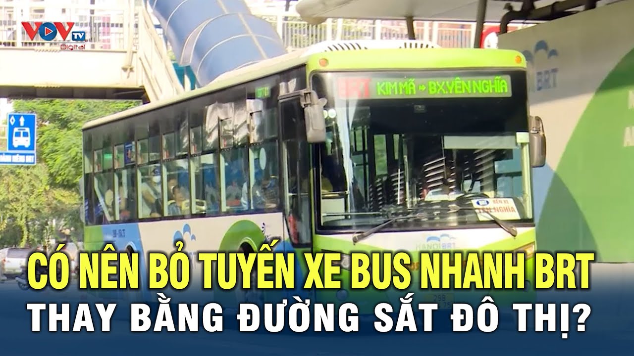 Có nên bỏ tuyến xe Bus nhanh BRT, thay bằng đường sắt đô thị?