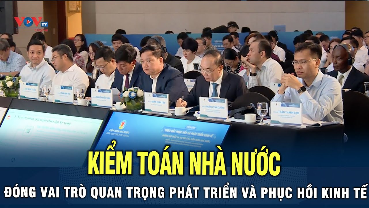 Kiểm Toán Nhà Nước đóng vai trò quan trọng trong việc phục hồi và phát triển kinh tế