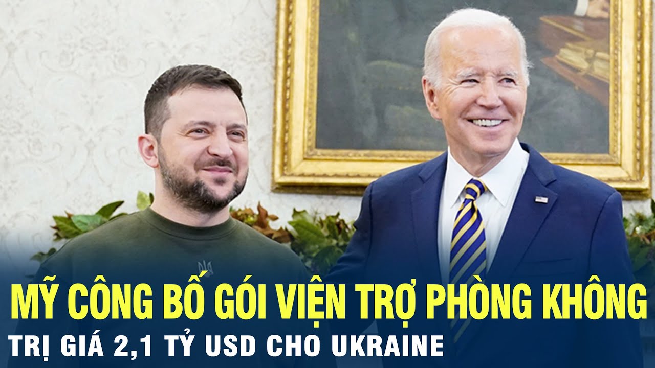 Mỹ công bố gói viện trợ phòng không trị giá 2,1 tỷ USD cho Ukraine | VOV