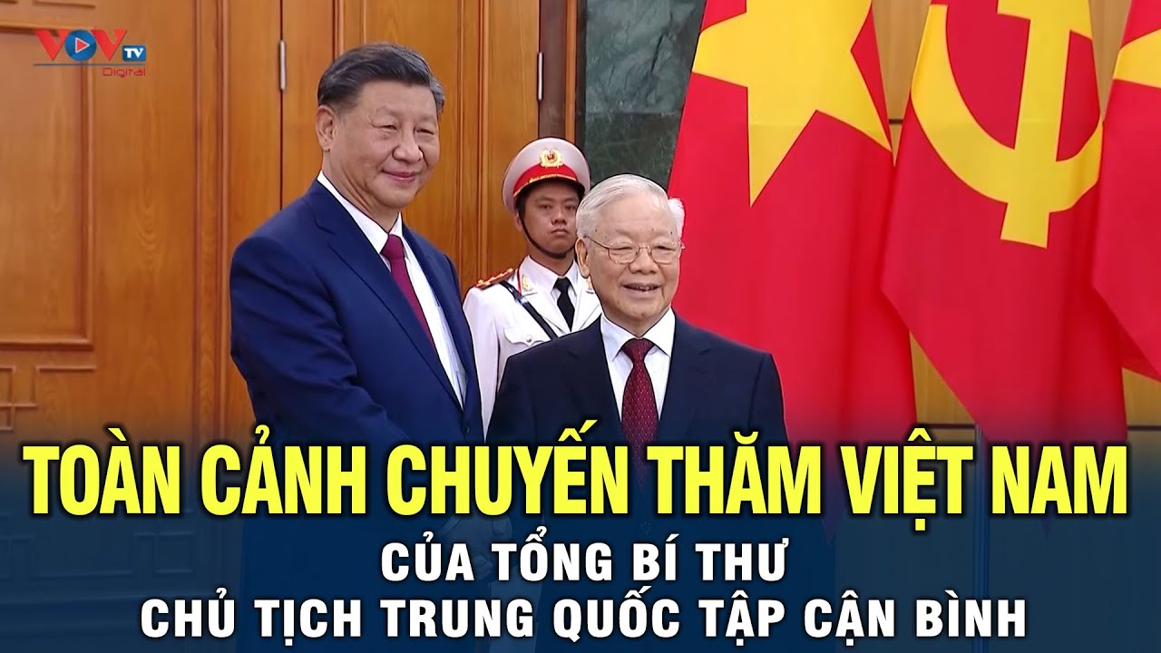 Toàn cảnh chuyến thăm Việt Nam của Tổng bí thư, Chủ tịch Trung Quốc Tập Cận Bình