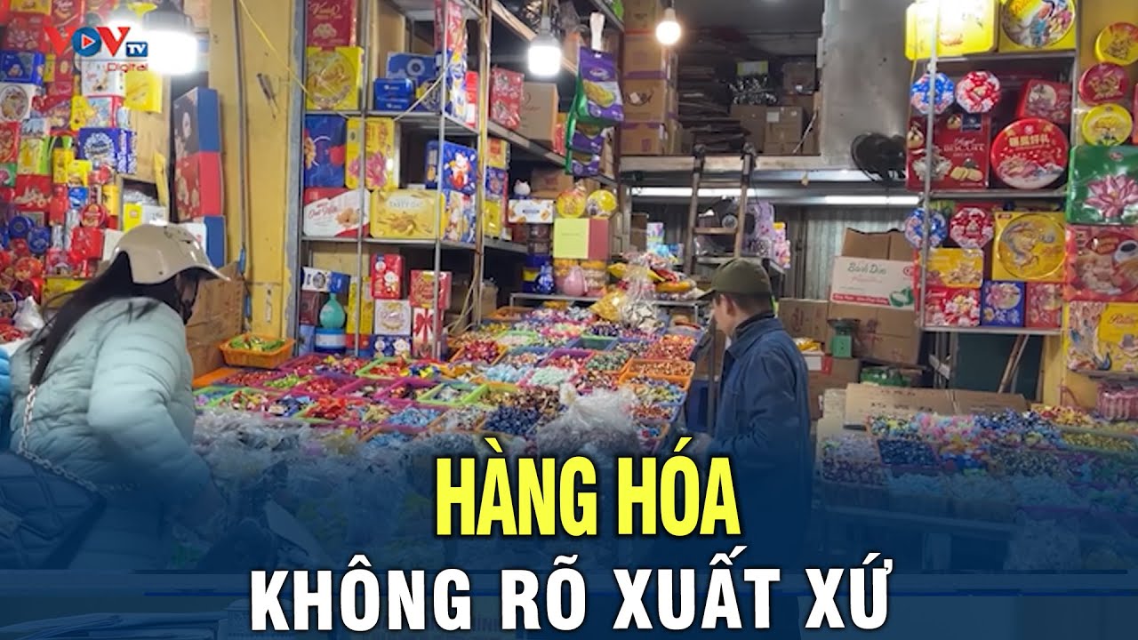 Hà Nội: Tràn lan hàng hóa không rõ nguồn gốc, xuất xứ