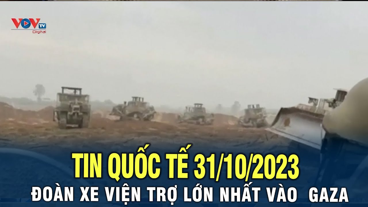 Tin quốc tế 31/10/2023: Đoàn xe viện trợ lớn nhất vào Gaza