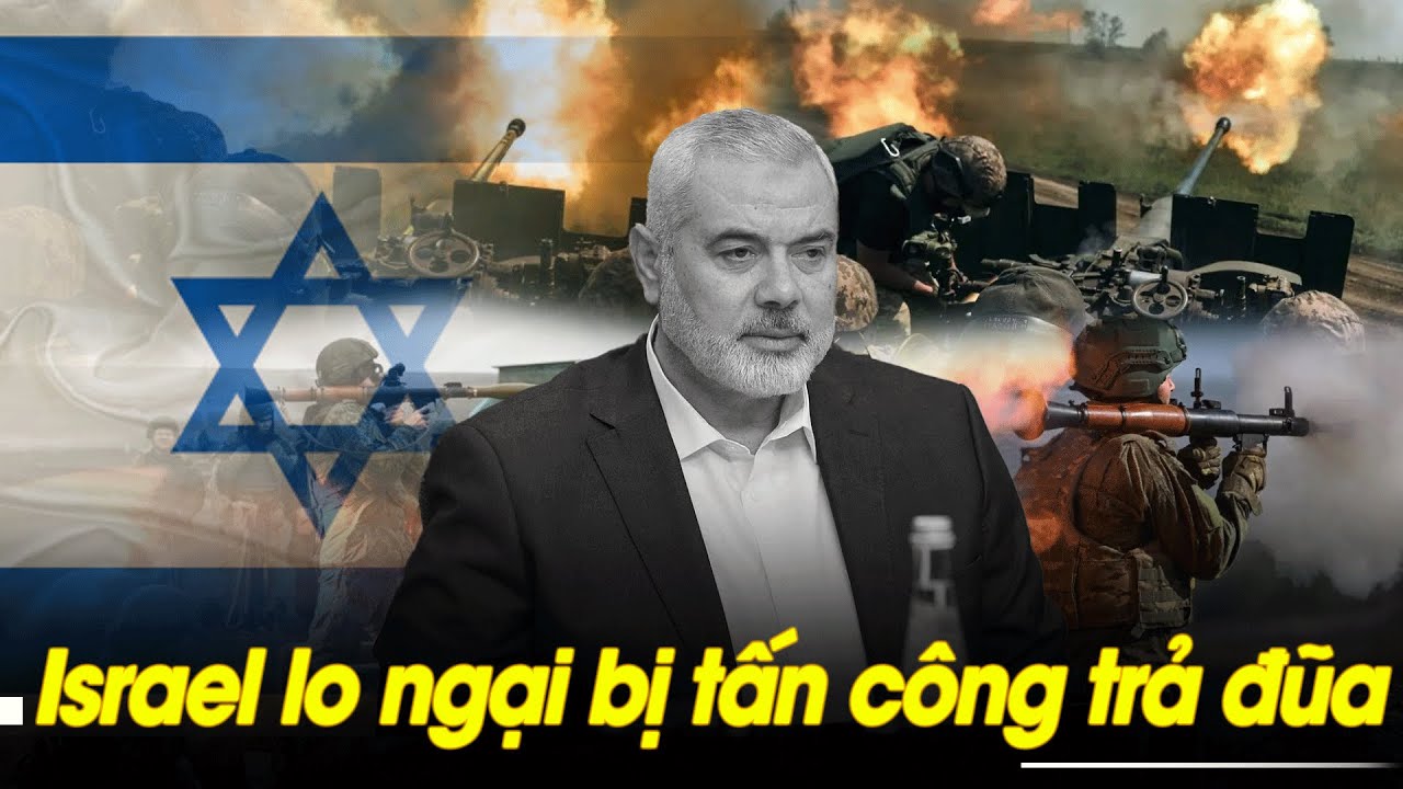 Tin Quốc tế 1/8: Israel lo ngại bị tấn công trả đũa | VOVTV