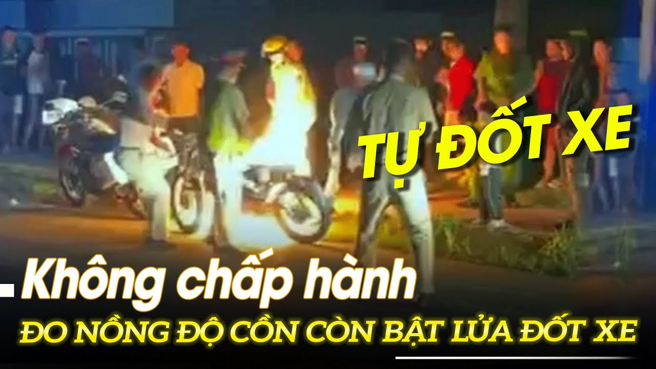 Không chấp hành đo nồng độ cồn còn bật lửa đốt xe | VOVTV