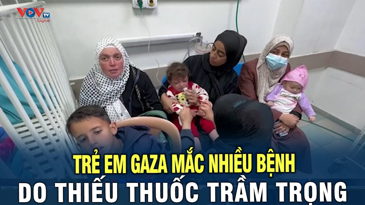 Trẻ em Gaza ngày càng mắc nhiều bệnh do thiếu thuốc chữa bệnh nghiêm trọng