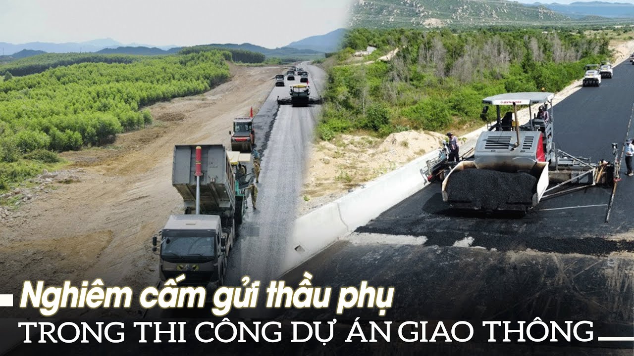 Nghiêm cấm gửi thầu phụ trong thi công dự án giao thông